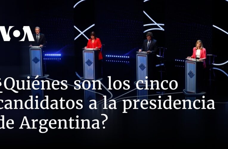 ¿Quiénes son los cinco candidatos a la presidencia de Argentina?